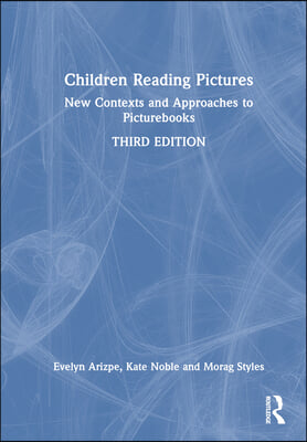 Children Reading Pictures: New Contexts and Approaches to Picturebooks