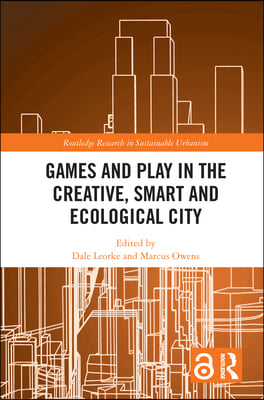 Games and Play in the Creative, Smart and Ecological City