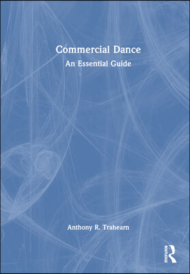 Commercial Dance: An Essential Guide