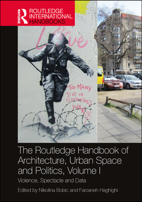 Routledge Handbook of Architecture, Urban Space and Politics, Volume I