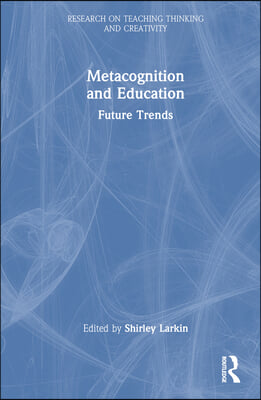 Metacognition and Education: Future Trends