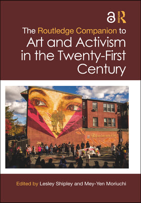 Routledge Companion to Art and Activism in the Twenty-First Century