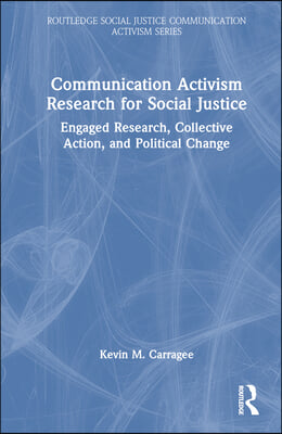 Communication Activism Research for Social Justice