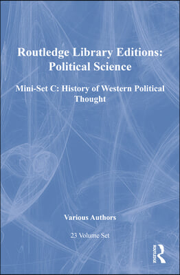 Routledge Library Editions: Political Science Mini-Set C: History of Western Political Thought: 23-Volume Set