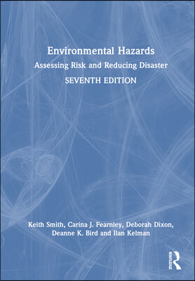 Environmental Hazards: Assessing Risk and Reducing Disaster