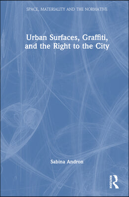 Urban Surfaces, Graffiti, and the Right to the City