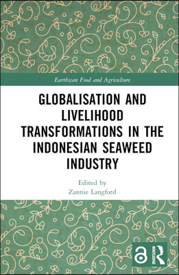 Globalisation and Livelihood Transformations in the Indonesian Seaweed Industry