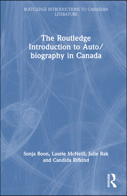 Routledge Introduction to Auto/biography in Canada