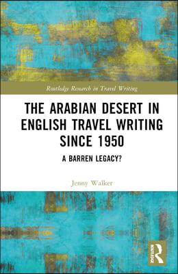 Arabian Desert in English Travel Writing Since 1950
