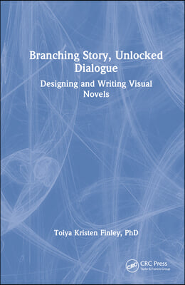 Branching Story, Unlocked Dialogue: Designing and Writing Visual Novels