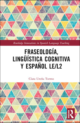 Fraseología, lingüística cognitiva y español LE/L2