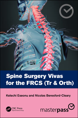 Spine Surgery Vivas for the FRCS (Tr & Orth)