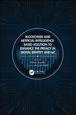 Blockchain and Artificial Intelligence-Based Solution to Enhance the Privacy in Digital Identity and IoT