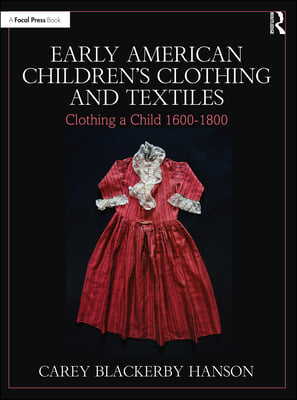 Early American Children&#39;s Clothing and Textiles: Clothing a Child 1600-1800
