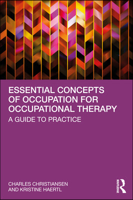 Essential Concepts of Occupation for Occupational Therapy: A Guide to Practice