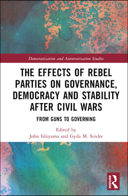 Effects of Rebel Parties on Governance, Democracy and Stability after Civil Wars