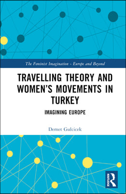 Travelling Theory and Women’s Movements in Turkey