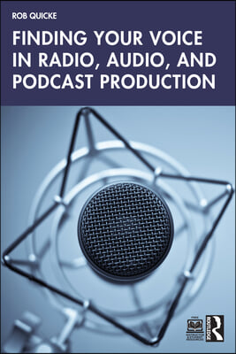 Finding Your Voice in Radio, Audio, and Podcast Production