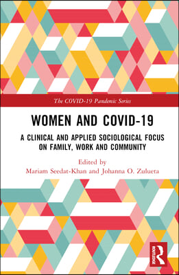 Women and COVID-19: A Clinical and Applied Sociological Focus on Family, Work and Community