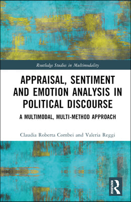 Appraisal, Sentiment and Emotion Analysis in Political Discourse