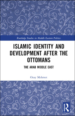 Islamic Identity and Development after the Ottomans