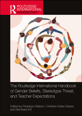 Routledge International Handbook of Gender Beliefs, Stereotype Threat, and Teacher Expectations