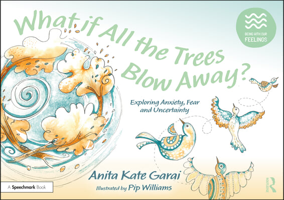 What if All the Trees Blow Away?: Exploring Anxiety, Fear and Uncertainty