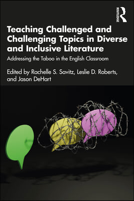 Teaching Challenged and Challenging Topics in Diverse and Inclusive Literature: Addressing the Taboo in the English Classroom