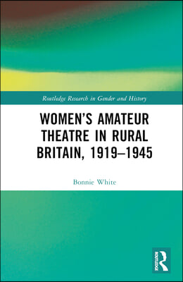 Women’s Amateur Theatre in Rural Britain, 1919–1945