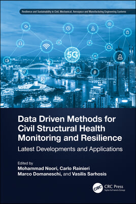 Data Driven Methods for Civil Structural Health Monitoring and Resilience