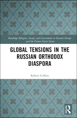 Global Tensions in the Russian Orthodox Diaspora