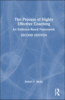 The Process of Highly Effective Coaching: An Evidence-Based Framework