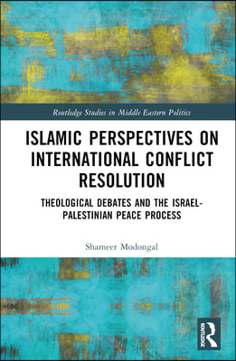 Islamic Perspectives on International Conflict Resolution