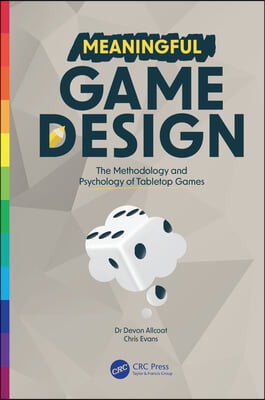 Meaningful Game Design: The Methodology and Psychology of Tabletop Games