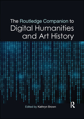 Routledge Companion to Digital Humanities and Art History