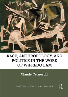 Race, Anthropology, and Politics in the Work of Wifredo Lam