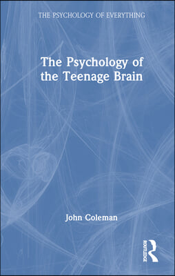 The Psychology of the Teenage Brain