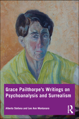 Grace Pailthorpe’s Writings on Psychoanalysis and Surrealism