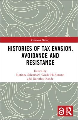 Histories of Tax Evasion, Avoidance and Resistance