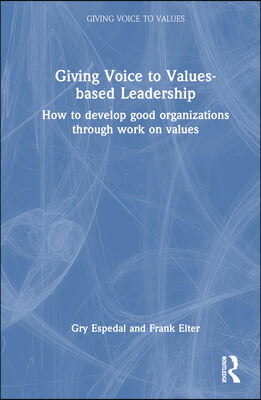 Giving Voice to Values-based Leadership