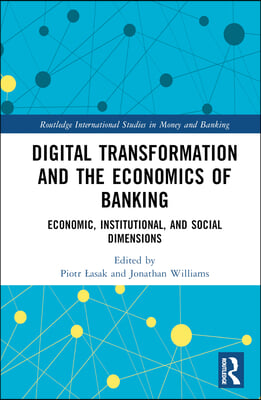 Digital Transformation and the Economics of Banking