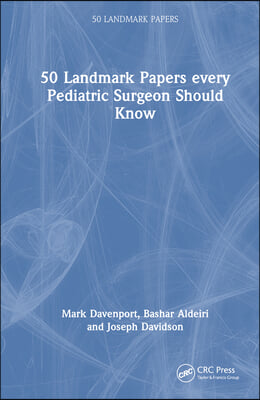 50 Landmark Papers every Pediatric Surgeon Should Know