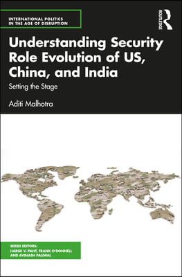 Understanding Security Role Evolution of US, China, and India