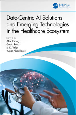 Data-Centric AI Solutions and Emerging Technologies in the Healthcare Ecosystem