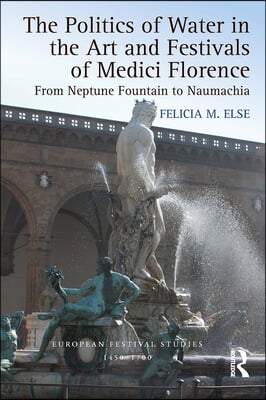 Politics of Water in the Art and Festivals of Medici Florence