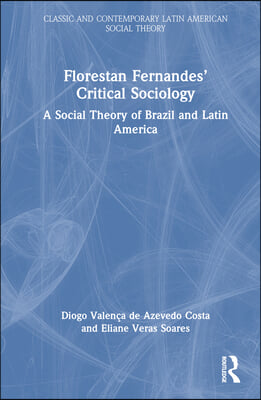 Florestan Fernandes’ Critical Sociology