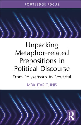 Unpacking Metaphor-related Prepositions in Political Discourse