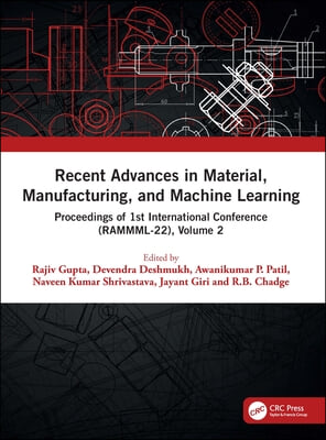 Recent Advances in Material, Manufacturing, and Machine Learning: Proceedings of 1st International Conference (Rammml-22), Volume 2