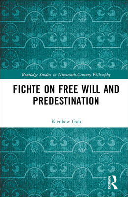 Fichte on Free Will and Predestination