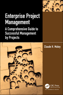 Enterprise Project Management: A Comprehensive Guide to Successful Management by Projects